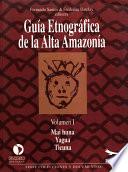 Libro Guía etnográfica de la Alta Amazonía. Volumen I