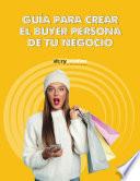 Libro Guía para crear el Buyer Persona de tu negocio + Plantilla