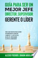 Libro Guía para Ser un Mejor Jefe, Director, Supervisor, Gerente o Líder