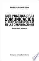 Libro GUÍA PRÁCTICA DE LA COMUNICACIÓN Y LAS RELACIONES PÚBLICAS EN LAS ORGANIZACIONES