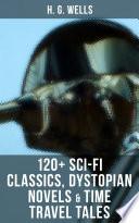 Libro H. G. WELLS: 120+ Sci-Fi Classics, Dystopian Novels & Time Travel Tales