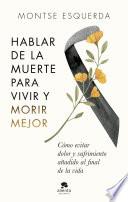 Libro Hablar de la muerte para vivir y morir mejor