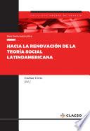 Libro Hacia la renovación de la teoría social latinoamericana