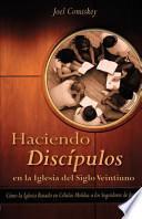Libro Haciendo Discipulos en la Iglesia Del Siglo Veintiuno