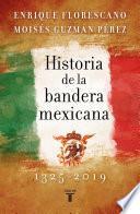 Libro Historia de la bandera mexicana 1325 - 2019