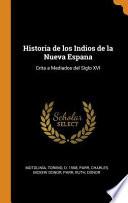 Libro Historia de Los Indios de la Nueva Espana: Crita a Mediados Del Siglo XVI