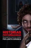Libro Historias perturbadoras. Basadas en hechos reales/ Disturbing Stories. Based on True Events