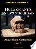 Libro Hubo Gigantes en la Antigüedad - Arqueología Censurada