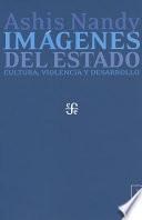 Libro Imagenes del Estado: Cultura, Violencia y Desarrollo = Images of State