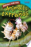 Libro Increíble pero real: Animales extraños (Strange but True: Bizarre Animals) (Spanish Version)