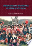 Libro INTELECTUALIDAD BOLIVARIANA EN TIERRA DE LOS INCAS