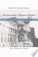 Libro José Revueltas y Roberto Bolaño