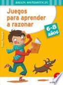 Libro Juegos Para Aprender a Razonar (6-8 Anos)