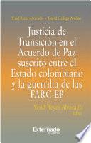 Libro Justicia De Transición En El Acuerdo De Paz Suscrito Entre El Estado Colombiano Y La Guerrilla De Las FARC-EP