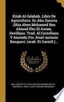 Libro Kitab Al-Falahah. Libro de Agricultura. Su Abu Zacaria Jihia Aben Mohamed Ben Ahmed Ebn El Awam, Sevillano. Trad. Al Castellano Y Anotado Por Josef-An