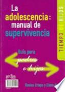 Libro La adolescencia, manual de supervivencia : tiempo de padres, tiempo de hijos