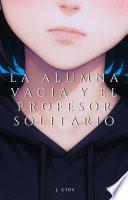 Libro La Alumna Vacía y El Profesor Solitario