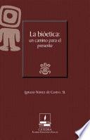 Libro La bioética: un camino para el presente