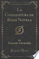 Libro La Candidatura de Rojas Novela (Classic Reprint)