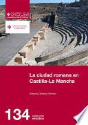 Libro La ciudad romana en Castilla-La Mancha