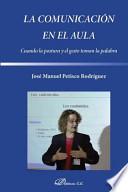 Libro La comunicación en el aula : cuando la postura y el gesto toman la palabra