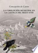 Libro La corrupción municipal en la Castilla del siglo XVIII