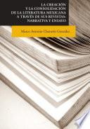 Libro La creación y la consolidación de la literatura mexicana a través de sus revistas: narrativa y ensayo