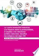 Libro La cuarta revolución industrial y su impacto sobre la productividad, el empleo y las relaciones jurídico-laborales: desafíos tecnológicos del siglo XXI