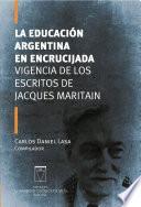 Libro La educación argentina en encrucijada. Vigencia de los escritos de Jacques Maritain
