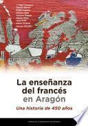 Libro La enseñanza del francés en Aragón. Una historia de 450 años