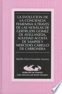 La evolución de la conciencia femenina a través de las novelas de Gertrudis Gómez de Avellaneda, Soledad Acosta de Samper y Mercedes Cabello de Carbonera