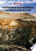 Libro La extracción de recursos naturales y la protesta social en el Perú