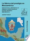 Libro La fábrica del prestigio en Mesoamérica