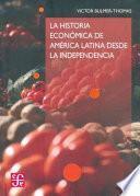 Libro La historia económica de América Latina desde la independencia