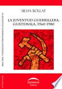 Libro La juventud guerrillera: Guatemala, 1960-1980