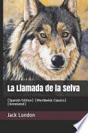 Libro La Llamada de la Selva: (spanish Edition) (Worldwide Classics) (Annotated)