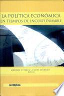 Libro La Política Económica en Tiempos de Incertidumbre.