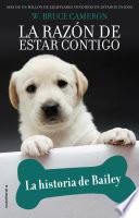 Libro La Razon de Estar Contigo. La Historia de Bailey