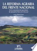 Libro La reforma agraria del Frente Nacional