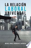 Libro La Relación Laboral Universal