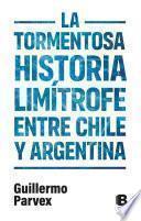 Libro La tormentosa relación limítrofe entre Chile y Argentina