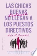Libro Las chicas buenas todavía no llegan a los puestos directivos