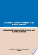 Libro Las ciudades medias o intermedias en un mundo globalizado / As cidades médias ou intermédiárias em num mundo globalizado