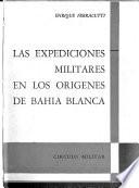 Las expediciones militares en los orígenes de Bahía Blanca