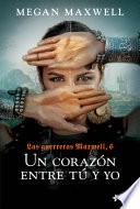 Libro Las Guerreras Maxwell, 6. Un corazón entre tú y yo