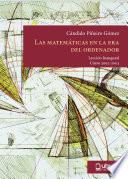 Libro LAS MATEMÁTICAS EN LA ERA DEL ORDENADOR