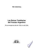 Libro Las raíces totalitarias del fracaso argentino