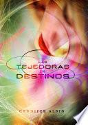 Libro Las tejedoras de destinos (Las tejedoras de destinos 1)