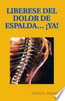 Libro LIBERESE DEL DOLOR DE ESPALDA... ¡YA!