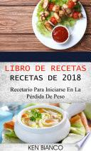 Libro Libro de recetas: Recetas de 2018: Recetario para iniciarse en la pérdida de peso